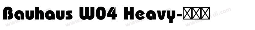 Bauhaus W04 Heavy字体转换